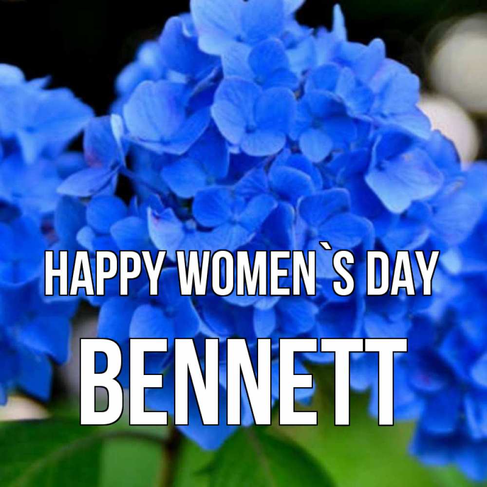 Greetings card с именем, Bennett happy women`s day синие цветы Greetings with text for free download 